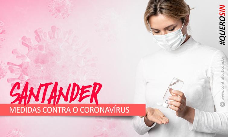Coronavírus: Fechamento de agências e suspensão das demissões são algumas das medidas conquistadas junto ao Santander