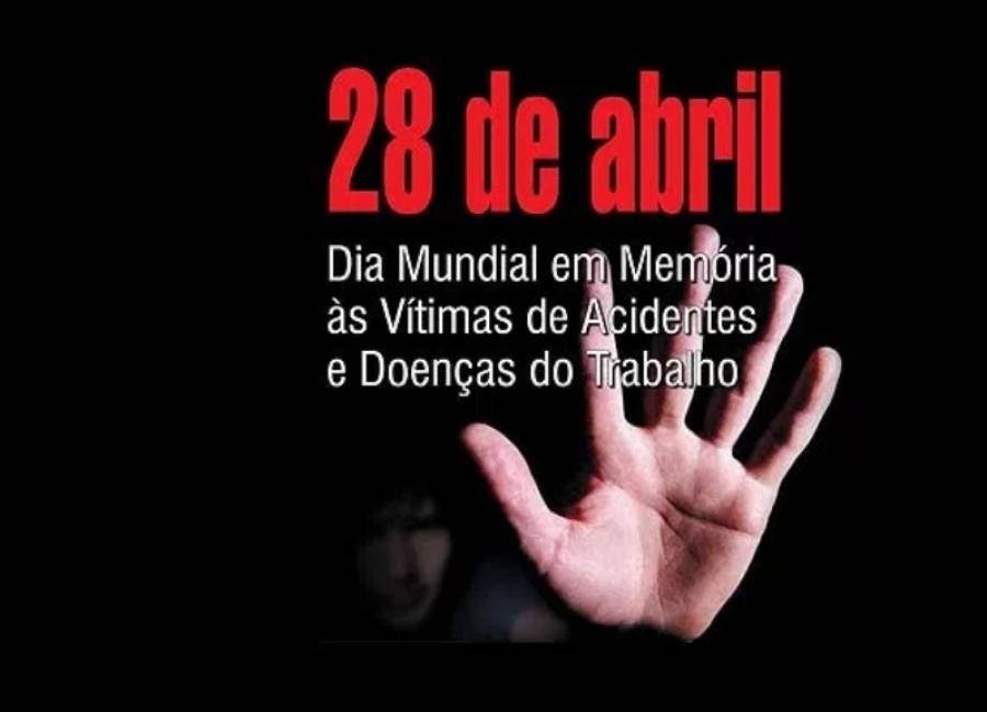 28 de abril: Dia Mundial em Memória às Vítimas de Acidentes e Doenças do Trabalho