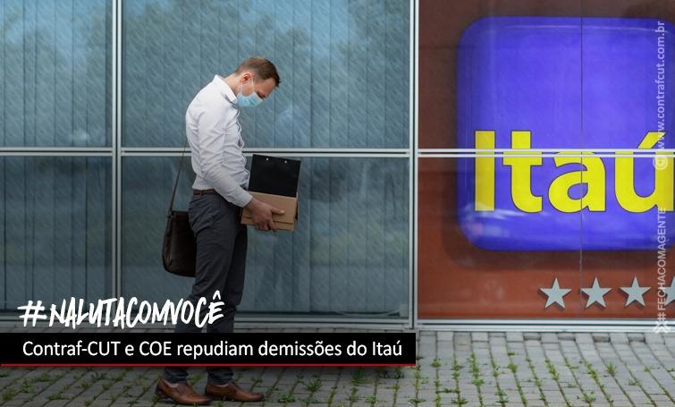 Contraf-CUT e COE Itaú repudiam demissões pelo banco