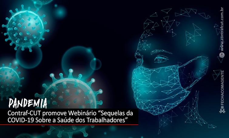 Contraf-CUT promove Webinário “Sequelas da COVID-19 Sobre a Saúde dos Trabalhadores”