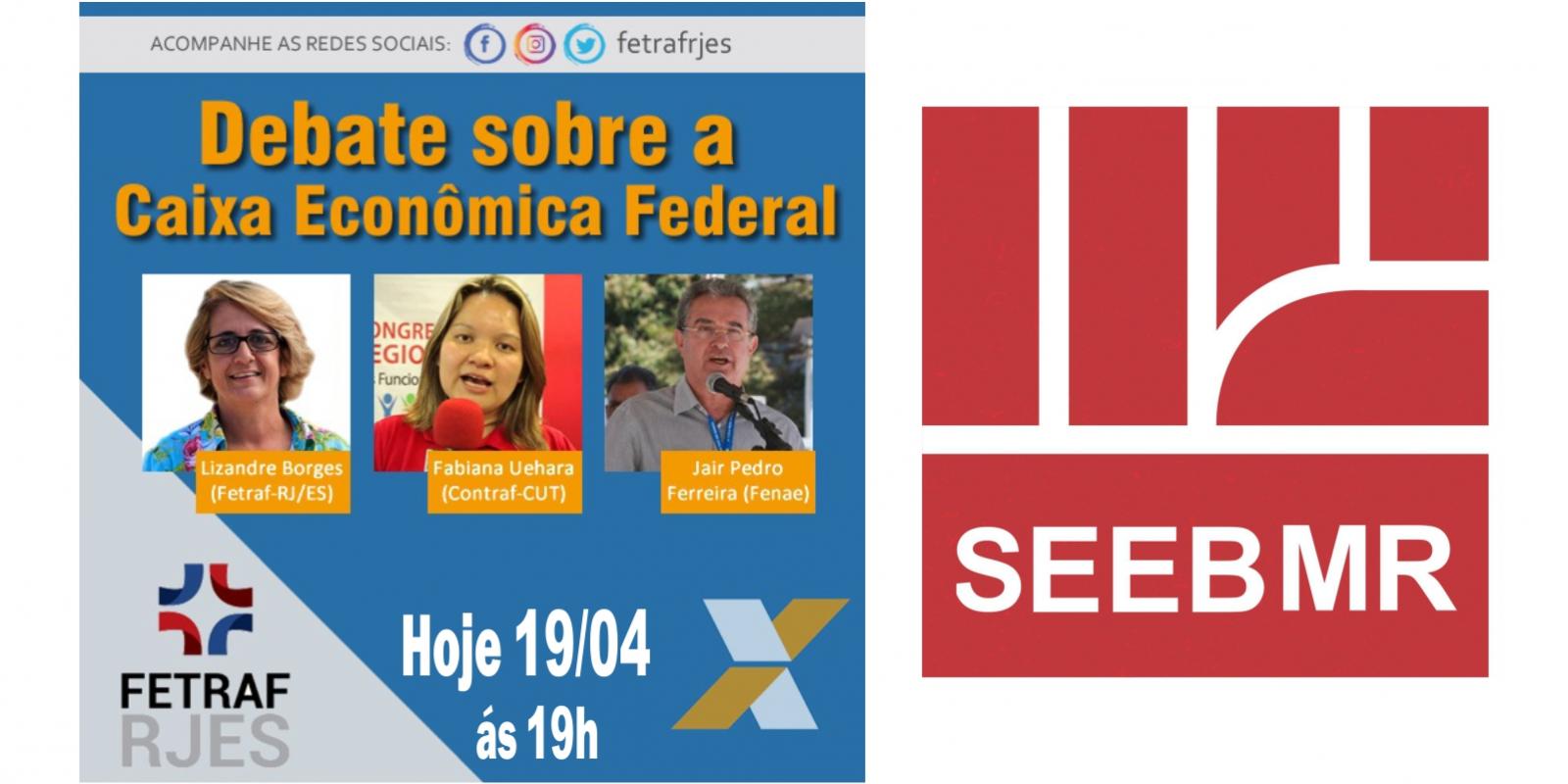 Debate promovido pela Fetraf RJ/ES sobre a Caixa hoje, 19/04 às 19h