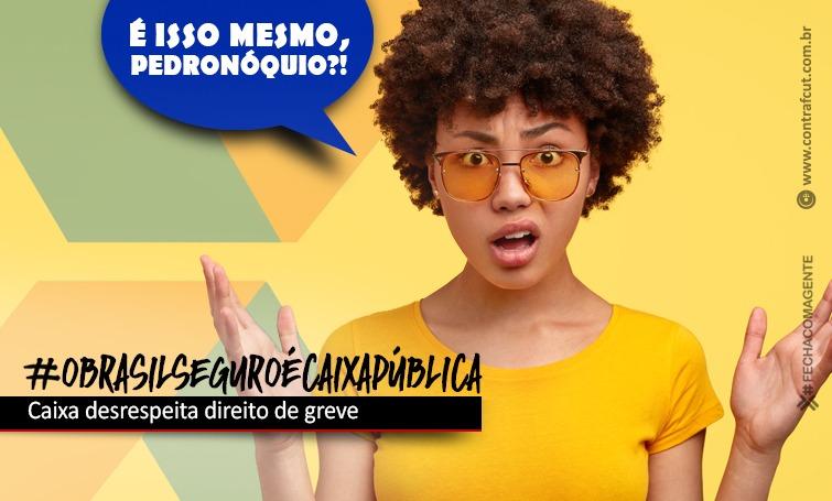 Denúncia: direção da Caixa desrespeita direito de greve