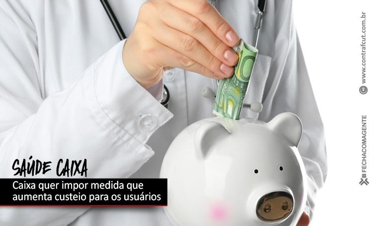 Gestão Pedro Guimarães quer impor medida que aumenta custeio do Saúde Caixa para os usuários