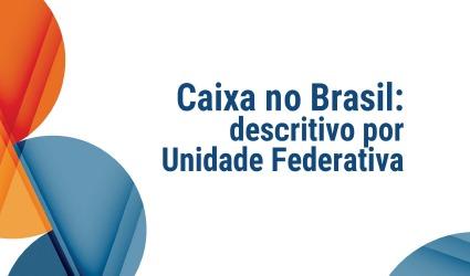 Baixe caderno com informações sobre atuação da Caixa por estado