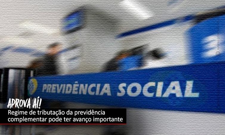Trabalhadores defendem opção no regime de tributação da previdência complementar