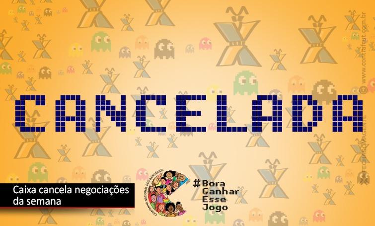 Canceladas negociações desta semana com a Caixa