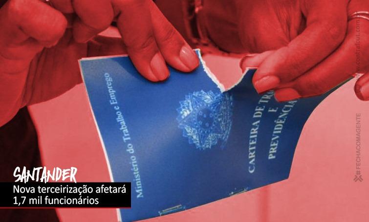 Nova terceirização do Santander afetará centenas de bancários