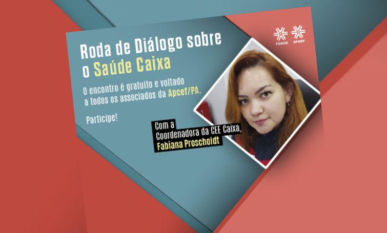 Hoje tem roda de conversa da Apcef/PA sobre Saúde Caixa