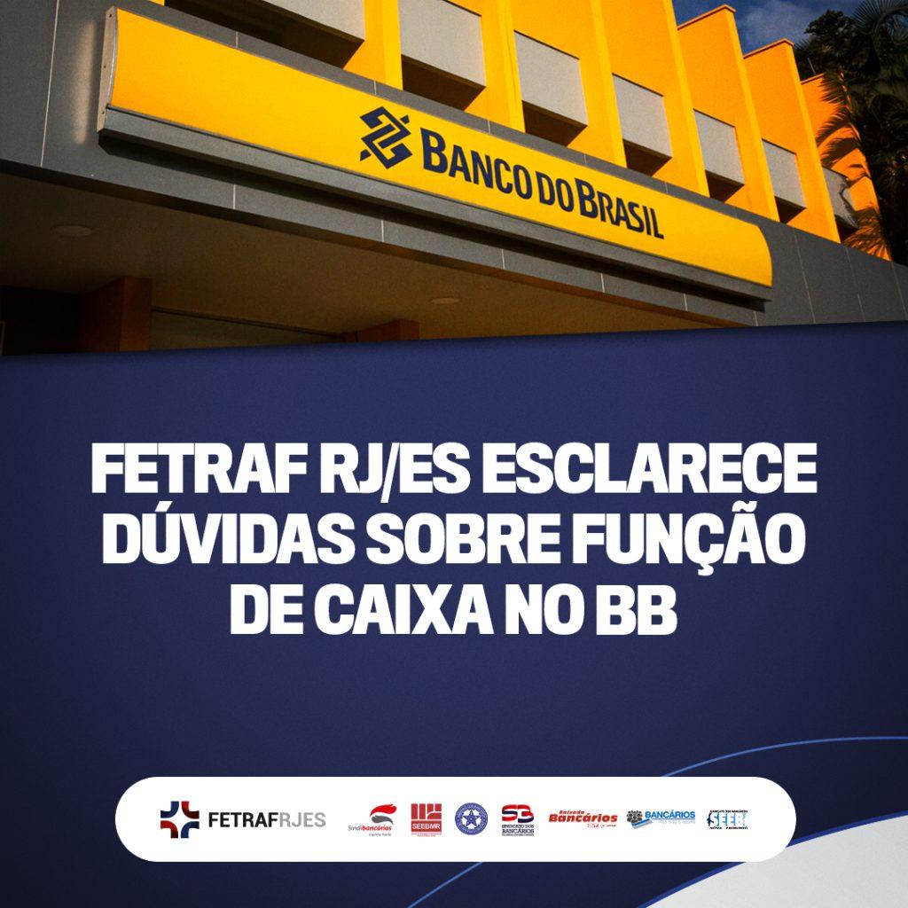 Fetraf RJ/ES esclarece dúvidas sobre função de caixa no BB